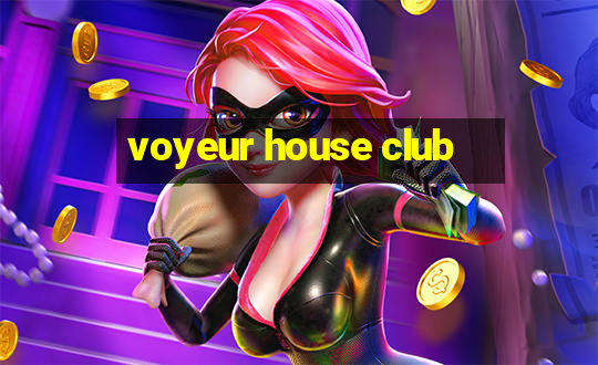 voyeur house club