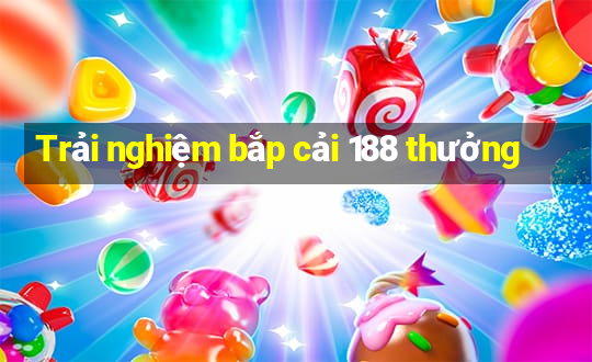 Trải nghiệm bắp cải 188 thưởng