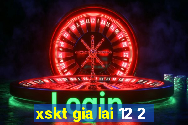 xskt gia lai 12 2