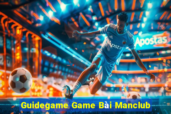 Guidegame Game Bài Manclub