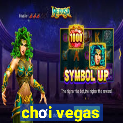 chơi vegas