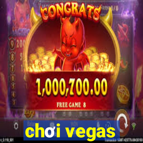 chơi vegas