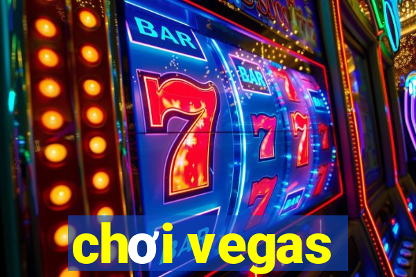 chơi vegas