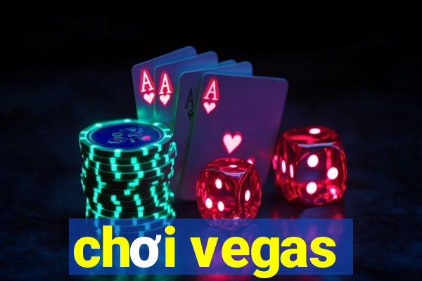 chơi vegas