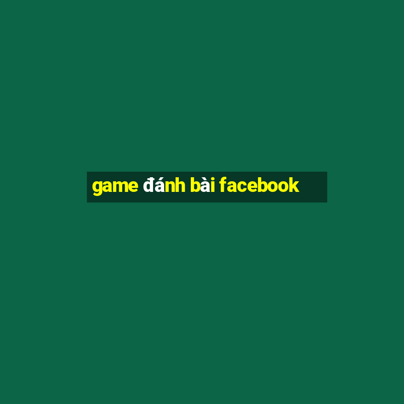 game đánh bài facebook