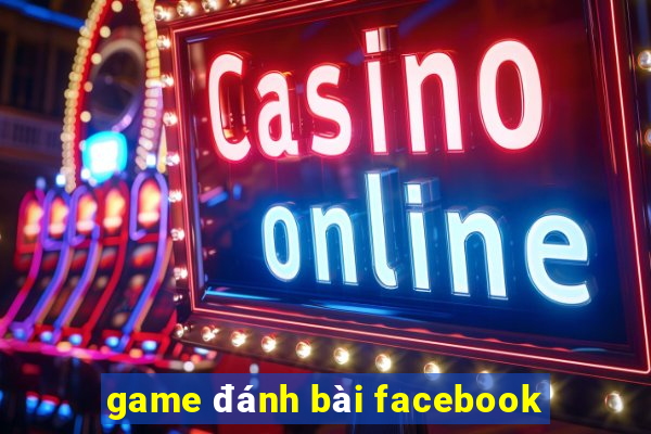 game đánh bài facebook