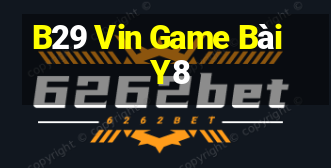 B29 Vin Game Bài Y8