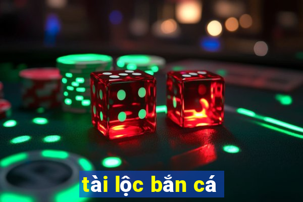 tài lộc bắn cá