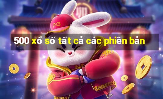 500 xổ số tất cả các phiên bản