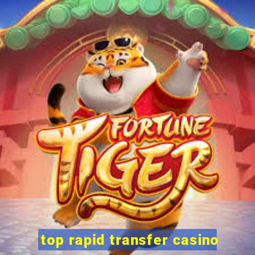 top rapid transfer casino