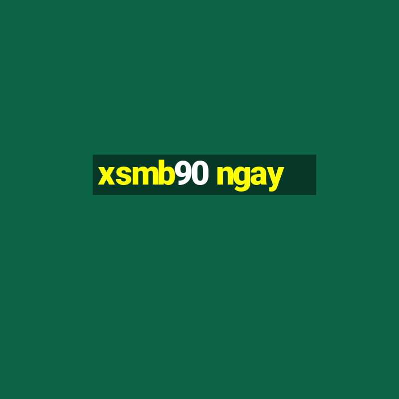 xsmb90 ngay