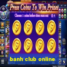 banh club online