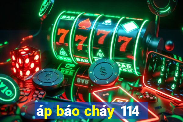 áp báo cháy 114