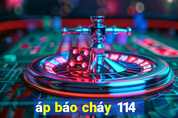 áp báo cháy 114