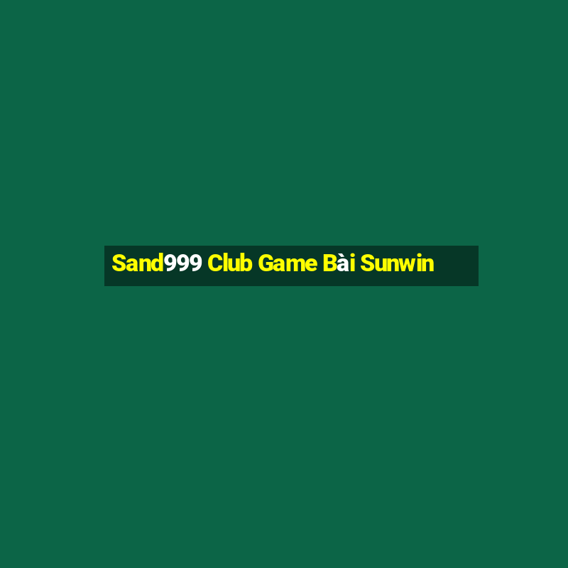 Sand999 Club Game Bài Sunwin