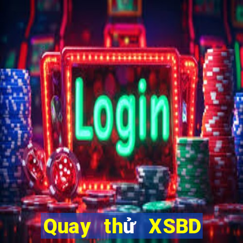 Quay thử XSBD ngày mai