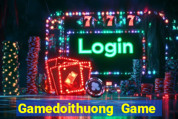 Gamedoithuong Game Bài Đổi Thưởng Uy Tín 2024