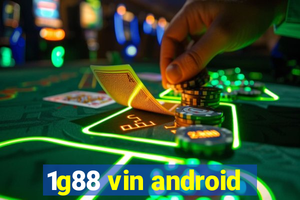 1g88 vin android