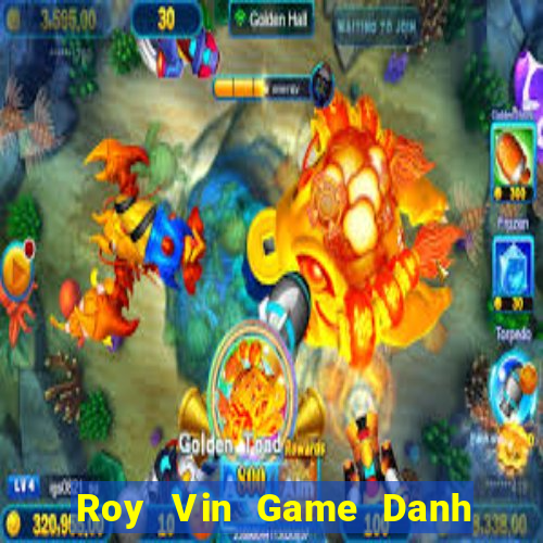 Roy Vin Game Danh Bai 3C