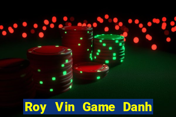 Roy Vin Game Danh Bai 3C