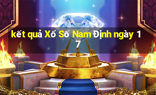 kết quả Xổ Số Nam Định ngày 17