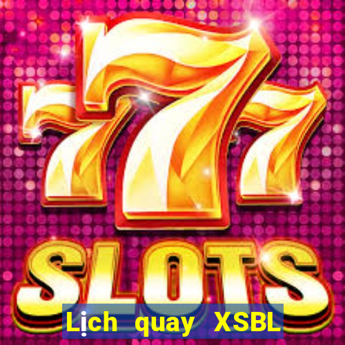 Lịch quay XSBL ngày 6