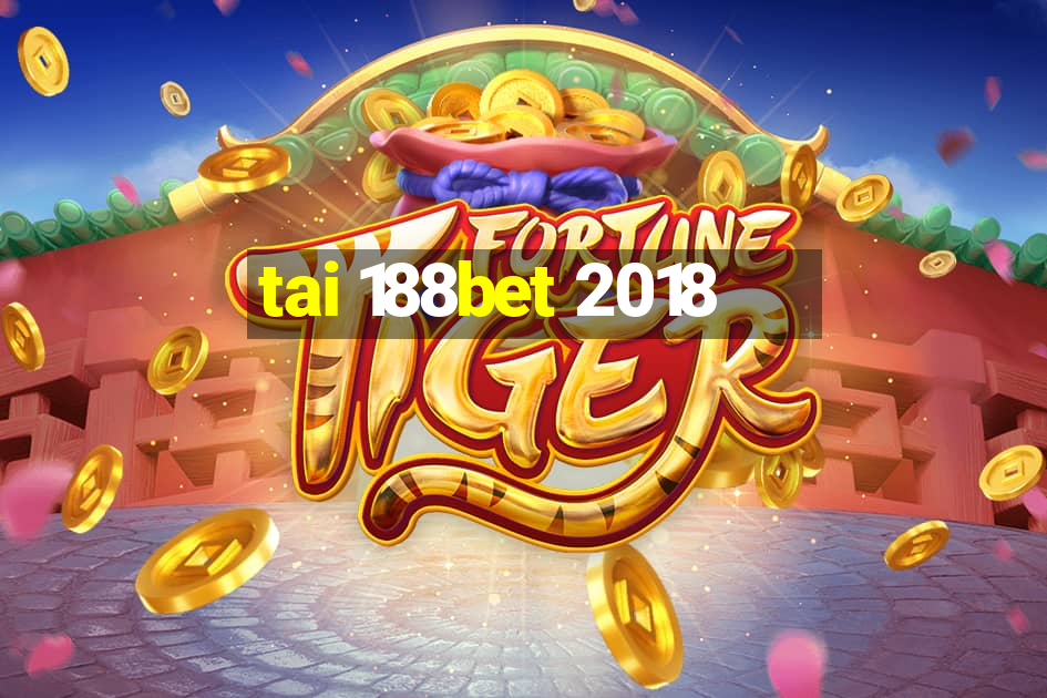 tai 188bet 2018