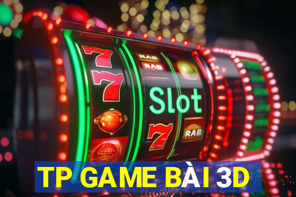 TP GAME BÀI 3D