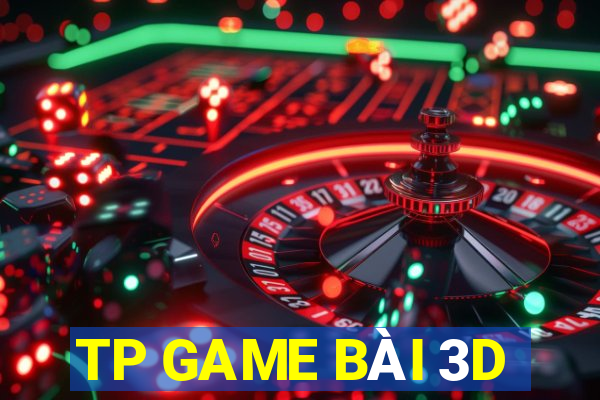 TP GAME BÀI 3D