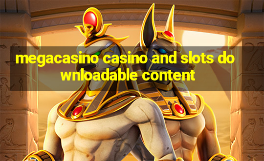 megacasino casino and slots downloadable content