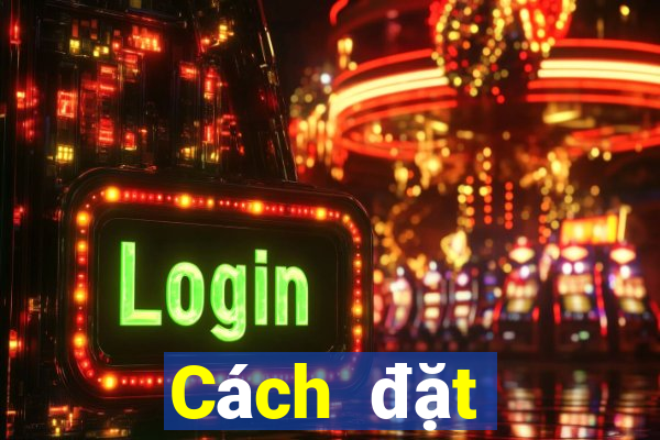 Cách đặt cược XSLD Thứ 3