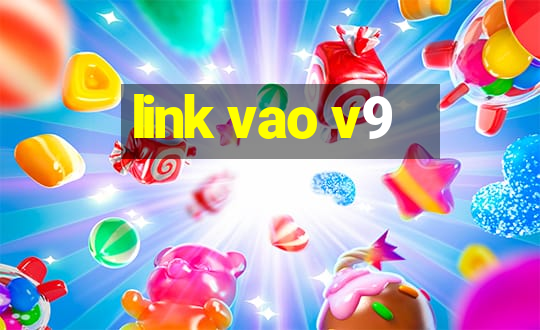 link vao v9