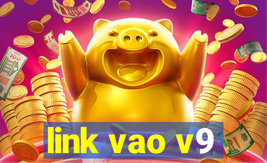 link vao v9