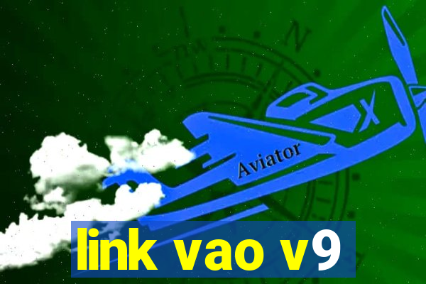 link vao v9