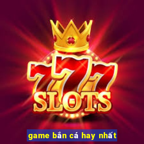 game bắn cá hay nhất