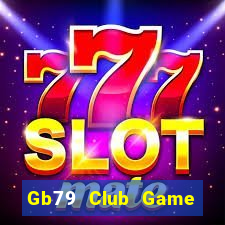 Gb79 Club Game Bài Uy Tín Nhất 2022