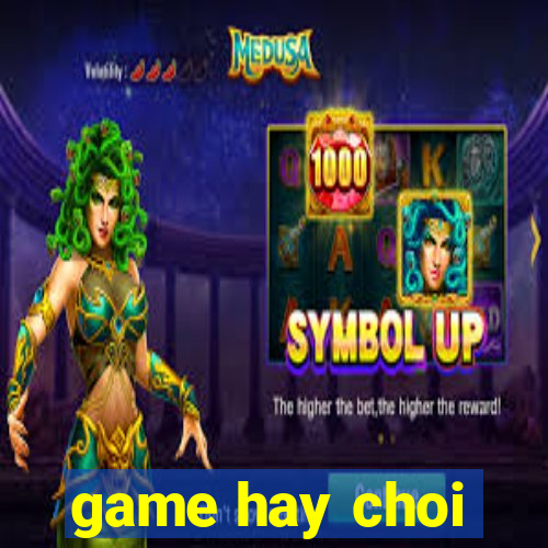 game hay choi