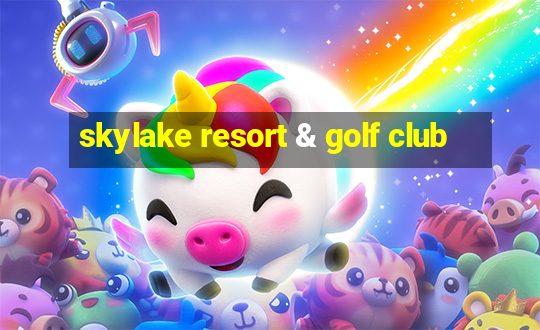 skylake resort & golf club