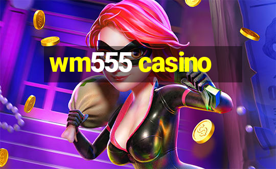 wm555 casino