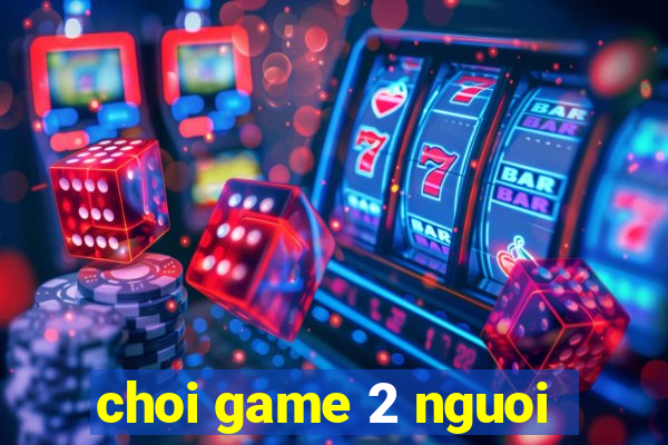 choi game 2 nguoi