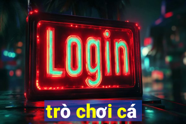 trò chơi cá