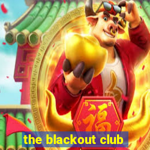 the blackout club