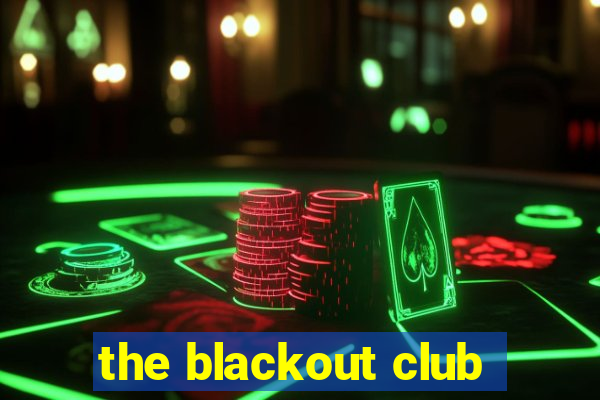 the blackout club