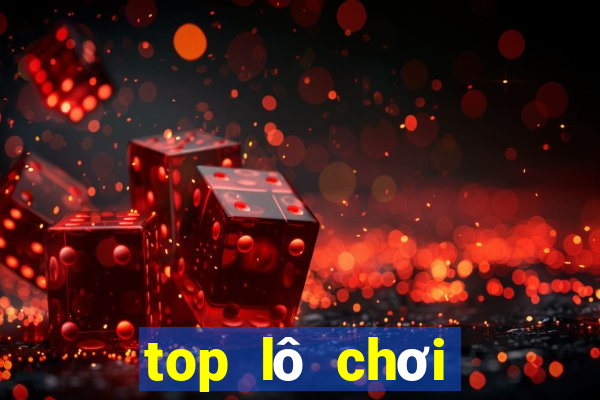 top lô chơi nhiều hôm nay