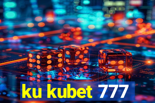 ku kubet 777