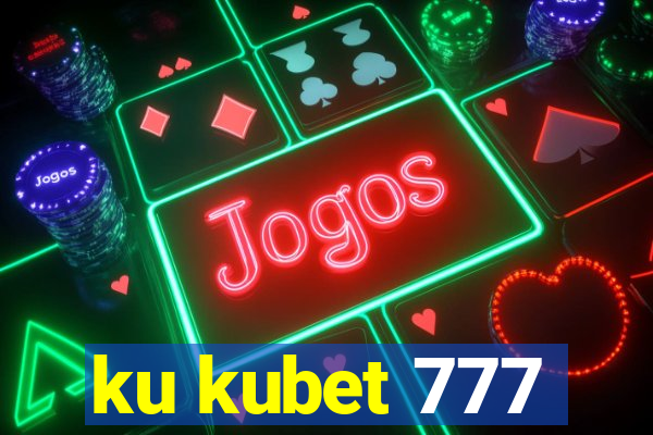 ku kubet 777