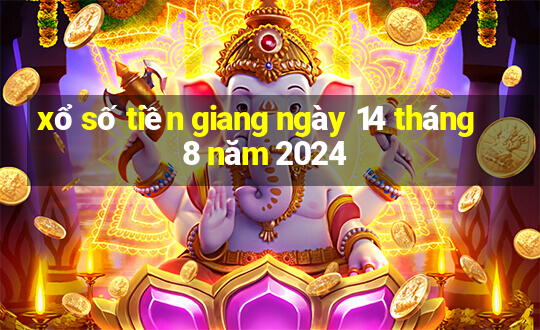 xổ số tiền giang ngày 14 tháng 8 năm 2024