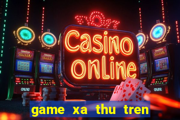 game xa thu tren zing me