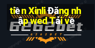 tiền Xinli Đăng nhập wed Tải về