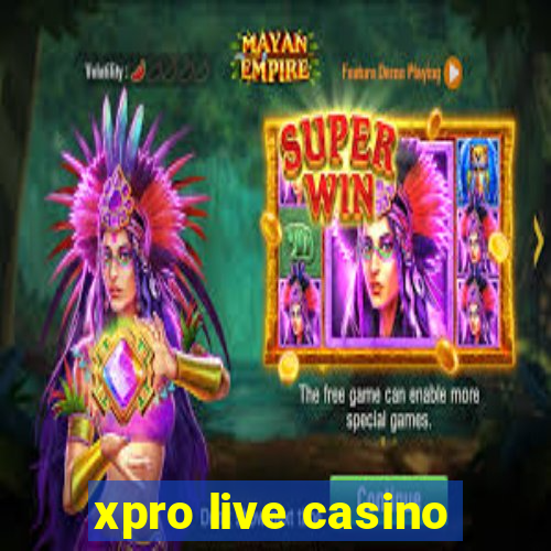 xpro live casino